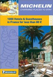 Cover of: Michelin Charming Places to Stay: 1000 Hotels and Guesthouses in France (Michelin Annual Guides)