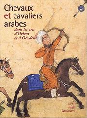 Cover of: Chevaux et cavaliers arabes dans les arts d'Orient et d'Occident by 