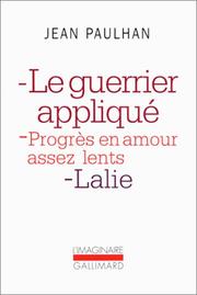 Cover of: Le guerrier appliqué ; Progrès en amour assez lents ; Lalie