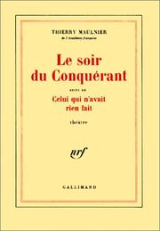 Cover of: Le soir du Conquérant ; suivi de, Celui qui n'avait rien fait : théâtre