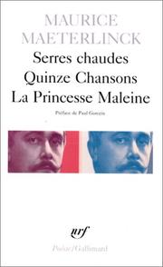 Cover of: Serres chaudes ; Quinze chansons ; La princesse Maleine