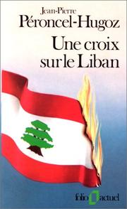 Cover of: Une croix sur le Liban by Jean-Pierre Péroncel-Hugoz