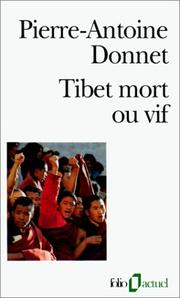 Cover of: Tibet mort ou vif by Pierre-Antoine Donnet, Pierre-Antoine Donnet