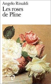 Cover of: Les roses de Pline by Angelo Rinaldi, Angelo Rinaldi