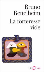 Cover of: La Forteresse vide : l'autisme infantile et la naissance du soi