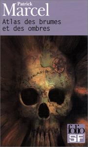 Cover of: Atlas des brumes et des ombres by Patrick Marcel