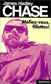 Cover of: Méfiez-vous, fillettes ! by James Hadley Chase