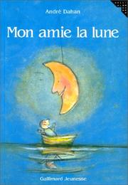 Cover of: Mon amie la lune by André Dahan