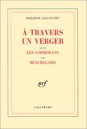 Cover of: A travers un verger ; suivi de, Les cormorans ; et de, Beauregard