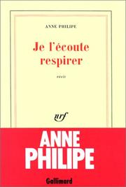 Cover of: Je l'écoute respirer by Anne Philipe