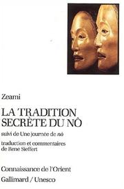 Cover of: La tradition secrète du nô, suivi de, Une journée de nô by Zeami