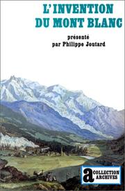 Cover of: L' Invention du mont Blanc by présenté par Philippe Joutard.