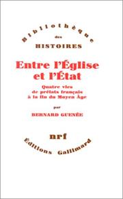 Cover of: Entre l'Eglise et l'Etat: quatre vies de prélats français à la fin du Moyen Age, XIIIe-XVe siècle