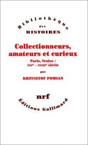 Cover of: Collectionneurs, amateurs et curieux: Paris, Venise, XVIe-XVIIIe siècle