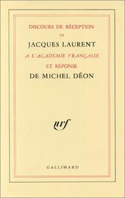 Discours de réception de Jacques Laurent à l'Académie franc̜aise et réponse de Michel Déon by Jacques Laurent