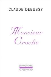 Cover of: Monsieur Croche et autres écrits by Claude Debussy