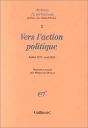 Cover of: Vers l'action politique: de La révolution d'abord et toujours! (juillet 1925) au projet de La guerre civile (avril 1926)