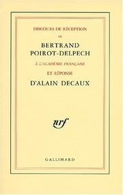Cover of: Discours de réception de Bertrand Poirot-Delpech à l'Académie française et réponse d'Alain Decaux. by Bertrand Poirot-Delpech