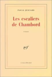 Cover of: Les escaliers de Chambord by Pascal Quignard, Pascal Quignard