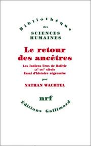 Cover of: Le retour des ancêtres: les Indiens Urus de Bolivie, XXe-XVIe siècle : essai d'histoire régressive