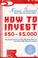 Cover of: How to Invest $50-$5,000 8e