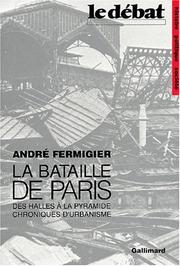 Cover of: La bataille de Paris: des Halles à la Pyramide, chroniques d'urbanisme