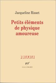 Cover of: Petits éléments de physique amoureuse by Jacqueline Risset