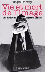 Cover of: Vie et mort de l'image by Régis Debray