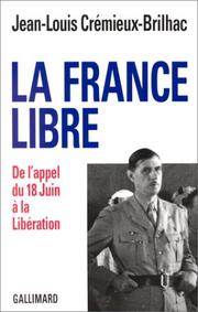 Cover of: La France libre by Jean-Louis Crémieux-Brilhac