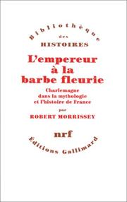 Cover of: L' empereur à la barbe fleurie: Charlemagne dans la mythologie et l'histoire de France