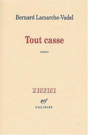 Cover of: Tout casse by Bernard Lamarche-Vadel