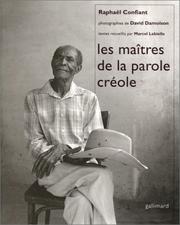 Cover of: Les maîtres de la parole créole by [présentés par] Raphaël Confiant ; photographies de David Damoison ; textes recueillis par Marcel Lebielle.