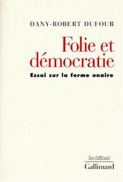 Cover of: Folie et démocratie: essai sur la forme unaire