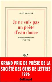 Cover of: Je ne suis pas un poète d'eau douce by Alain Bosquet