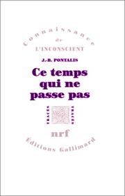 Cover of: Ce temps qui ne passe pas by J. B. Pontalis