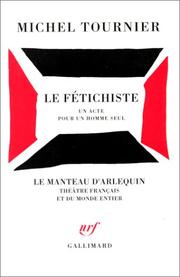 Cover of: Le fétichiste: un acte pour un homme seul