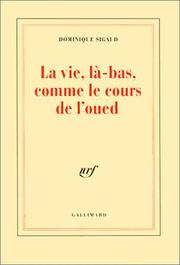 Cover of: La vie, là-bas, comme le cours de l'oued by Dominique Sigaud
