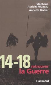 Cover of: 14-18, retrouver la guerre by Stéphane Audoin-Rouzeau