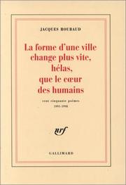 Cover of: La forme d'une ville change plus vite, hélas, que le cœur des humains: cent cinquante poèmes, 1991-1998