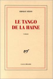 Cover of: Le tango de la haine by Ernest Pépin