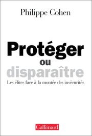 Cover of: Protéger ou disparaître: les élites face à la montée des insécurités