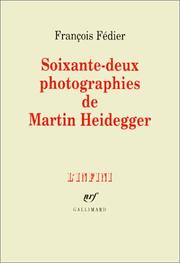 Cover of: Soixante-deux photographies de Martin Heidegger by François Fédier