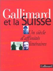 Cover of: Gallimard et la Suisse by avant-propos Philippe Jaccottet, Jacques Réda, Jean Starobinski.
