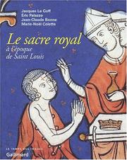 Cover of: Le sacre royal à l'époque de Saint-Louis by Jacques Le Goff ... [et al.] ; [textes latins traduits par Monique Goullet].