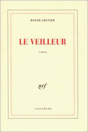 Cover of: Le veilleur by Roger Grenier