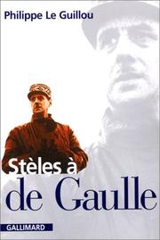 Cover of: Stèles à De Gaulle by Philippe Le Guillou