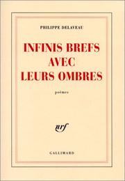 Cover of: Infinis brefs avec leurs ombres by Philippe Delaveau