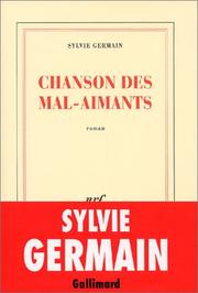 Cover of: Chanson des mal-aimants by Germain, Sylvie