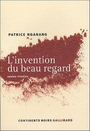 Cover of: L' invention du beau regard by Alain Patrice Nganang