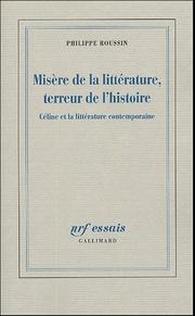 Cover of: Misère de la littérature, terreur de l'histoire by Philippe Roussin
